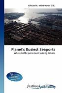 Planet's Busiest Seaports di Edward R Miller-Jones edito da FastBook Publishing