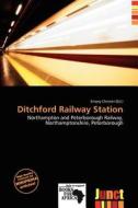Ditchford Railway Station edito da Junct