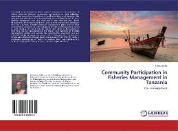 Community Participation In Fisheries Management In Tanzania di Sobo Fatma Sobo edito da Ks Omniscriptum Publishing