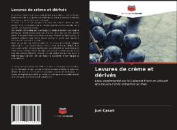 Levures De Creme Et Derives di Casali Juri Casali edito da KS OmniScriptum Publishing