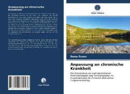 Anpassung an chronische Krankheit di Dana Essex edito da Verlag Unser Wissen