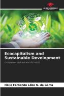 Ecocapitalism and Sustainable Development di Hélio Fernando Lôbo N. da Gama edito da Our Knowledge Publishing