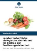 Landwirtschaftliche biologische Vielfalt und ihr Beitrag zur Ernährungssicherheit di Madhavi Parajuli edito da Verlag Unser Wissen