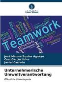 Unternehmerische Umweltverantwortung di José Marcos Bustos Aguayo, Cruz García Lirios, Javier Carreón edito da Verlag Unser Wissen