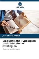 Linguistische Typologien und didaktische Strategien di Jean-Michel Robert edito da Verlag Unser Wissen