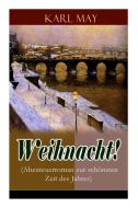 Weihnacht! (abenteuerroman Zur Sch Nsten Zeit Des Jahres) di Karl May edito da E-artnow