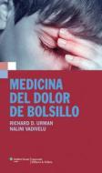 Medicina del Dolor de Bolsillo di Richard D. Urman, Nalini Vadivelu edito da WOLTERS KLUWER HEALTH