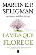 La vida que florece di Martin E. P. Seligman edito da B (Ediciones B)