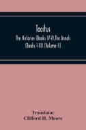 Tacitus; The Histories (Books Iv-V),The Annals (Books I-Iii) (Volume Ii) edito da Alpha Editions