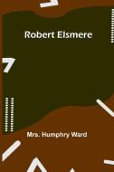 Robert Elsmere di Humphry Ward edito da Alpha Editions