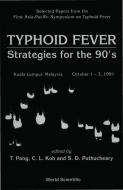 Typhoid Fever: Strategies for the 90's - Selected Papers from First Asia-Pacific Symposium on Typhoid Fever edito da WORLD SCIENTIFIC PUB CO INC