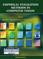 Empirical Evaluation Methods In Computer Vision di Christensen Henrik I edito da World Scientific