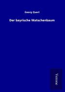 Der bayrische Watschenbaum di Georg Queri edito da TP Verone Publishing