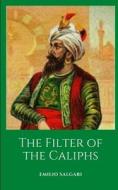 The Filter Of The Caliphs di Emilio Salgari edito da Independently Published