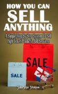HOW YOU CAN SELL ANYTHING di Stokes Sabryna Stokes edito da Independently Published