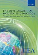 The Development of Modern Epidemiology: Personal Stories from Those Who Were There di Walter W. Holland edito da OXFORD UNIV PR