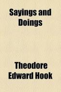 Sayings And Doings di Theodore Edward Hook edito da General Books Llc
