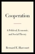 Cooperation di Bernard E. Harcourt edito da Columbia University Press