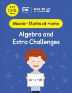 Maths - No Problem! Algebra And Extra Challenges, Ages 10-11 (Key Stage 2) di Maths - No Problem! edito da Dorling Kindersley Ltd
