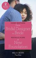 From Bridal Designer To Bride / A New Foundation di Kandy Shepherd, Rochelle Alers edito da Harpercollins Publishers