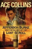 Jefferson Burke and the Secret of the Lost Scroll di Ace Collins edito da ZONDERVAN