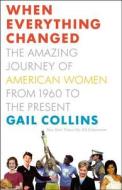 When Everything Changed di Gail Collins edito da Little, Brown & Company