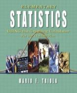Elementary Statistics Using The Graphing Calculator di Mario F. Triola edito da Pearson Education Limited