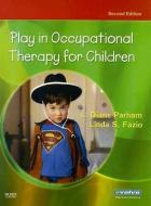 Play in Occupational Therapy for Children di L. Diane Parham, Linda S. Fazio edito da Elsevier - Health Sciences Division