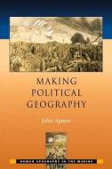 Making Political Geography di John Agnew edito da Routledge