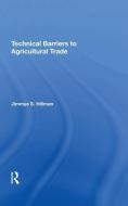 Technical Barriers To Agricultural Trade di Jimmye Hillman edito da Taylor & Francis Ltd
