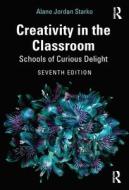 Creativity In The Classroom di Alane Jordan Starko edito da Taylor & Francis Ltd