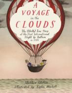 A Voyage in the Clouds di Matthew Olshan edito da Farrar, Straus & Giroux Inc