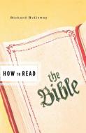 How to Read the Bible di Richard Holloway edito da W W NORTON & CO