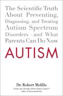 Autism: The Scientific Truth about Preventing, Diagnosing, and Treating Autism Spectrum Disorders--And What Parents Can  di Robert Melillo edito da PERIGEE BOOKS