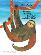 "slowly, Slowly, Slowly," Said the Sloth di Eric Carle edito da PHILOMEL