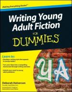 Writing Young Adult Fiction For Dummies di Deborah Halverson edito da John Wiley and Sons Ltd