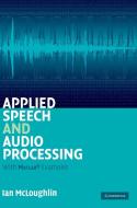 Applied Speech and Audio Processing di Ian Mcloughlin edito da Cambridge University Press