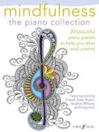 Mindfulness: The Piano Collection edito da Faber Music Ltd