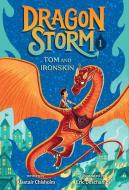 Dragon Storm #1: Tom and Ironskin di Alastair Chisholm edito da RANDOM HOUSE
