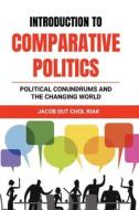 INTRODUCTION  to COMPARATIVE  POLITICS di Jacob Dut Chol Riak edito da Africa World Books Pty Ltd
