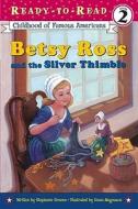 Betsy Ross and the Silver Thimble di Stephanie Greene edito da ALADDIN