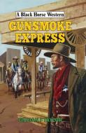 Gunsmoke Express di Gillian F Taylor edito da The Crowood Press Ltd