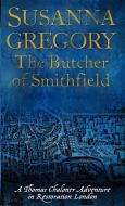 The Butcher Of Smithfield di Susanna Gregory edito da Little, Brown Book Group