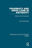 Pharmacy and Drug Lore in Antiquity di John Scarborough edito da Routledge