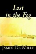 Lost in the Fog by James De Mille, Fiction di James De Mille edito da Wildside Press