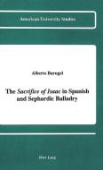 The «Sacrifice of Isaac» in Spanish and Sephardic Balladry di Alberto Barugel edito da Lang, Peter