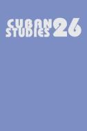 Cuban Studies edito da University Of Pittsburgh Press