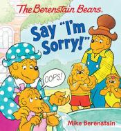 The Berenstain Bears Say "I'm Sorry!" di Mike Berenstain edito da Ideals