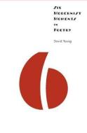 Six Modernist Moments in Poetry di David Young edito da University of Iowa Press