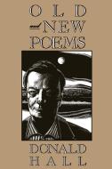 Old and New Poems di Donald Hall edito da HOUGHTON MIFFLIN